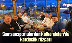 Kalkandelen’de kardeşlik rüzgarı