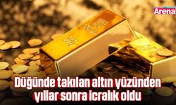 Düğünde takılan altın yüzünden yıllar sonra icralık oldu