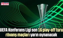UEFA Konferans Ligi’nde rövanş heyecanı yarın