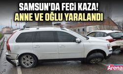 Samsun'da feci kaza! Anne ve oğlu yaralandı