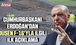 Cumhurbaşkanı Erdoğan'dan düşen F-16'yla ilgili ilk açıklama