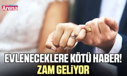 Evleneceklere kötü haber! Zam geliyor