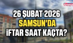 26 Şubat 2026 Samsun'da iftar saat kaçta?