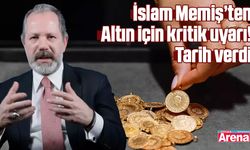 İslam Memiş’ten Altın için kritik uyarı! Tarih verdi