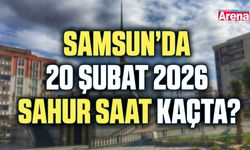 Samsun'da 20 Şubat 2026 sahur saat kaçta?