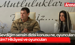 Sevdiğim sensin dizisi konusu ne, oyuncuları kim? Hikâyesi ve oyuncuları