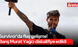 Survivor’da flaş gelişme! Barış Murat Yağcı diskalifiye edildi