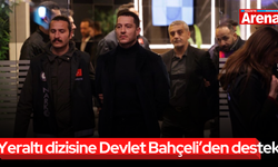 Yeraltı dizisine Devlet Bahçeli’den destek!