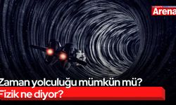 Zaman yolculuğu mümkün mü? Fizik ne diyor?