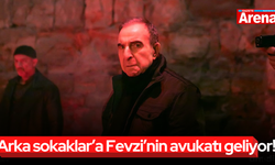 Arka sokaklar’a Fevzi’nin avukatı geliyor!
