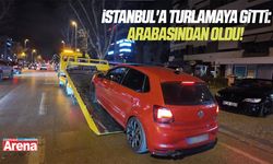 Samsun'dan İstanbul'a turlamaya gitti: Arabasından oldu!