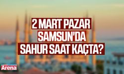 2 Mart 2026 Samsun'da sahur saat kaçta?