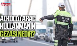 Alkollü araç kullanmanın cezası nedir?