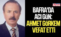 Bafra'da acı gün: Ahmet Görkem vefat etti