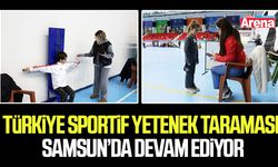 Türkiye Sportif Yetenek Taraması Samsun’da devam ediyor