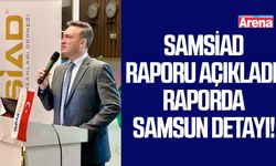 SAMSİAD raporu açıkladı: Raporda Samsun detayı!
