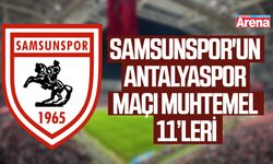 Samsunspor'un Antalyaspor maçı muhtemel 11’leri