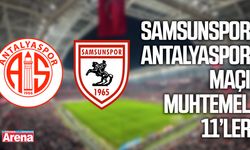 Samsunspor'un Antalyaspor maçı muhtemel 11’leri