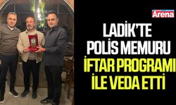 Ladik’te polis memuru iftar programı ile veda etti