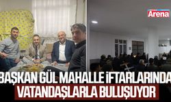 Başkan Gül mahalle iftarlarında vatandaşlarla buluşuyor