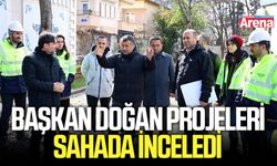 Başkan Doğan projeleri sahada inceledi