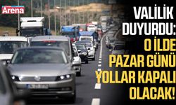 Valilik duyurdu: O ilde Pazar günü yollar kapalı olacak!