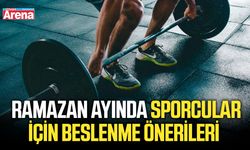 Ramazan'da sporcular için beslenme önerileri