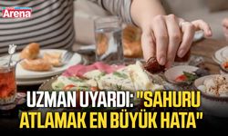 Uzman uyardı: "Sahuru atlamak en büyük hata"