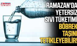 Ramazan'da yetersiz sıvı tüketimi böbrek taşını tetikleyebilir!