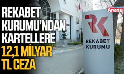 Rekabet Kurumu’ndan kartellere 12,1 milyar TL ceza