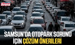 Samsun’da otopark sorunu için çözüm önerileri
