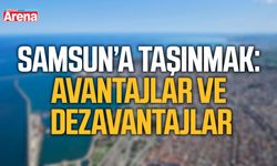 Samsun’a taşınmak: Avantajlar ve dezavantajlar