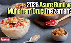 2026 Aşure Günü ve Muharrem Orucu ne zaman?