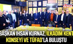 Başkan Kurnaz, İlkadım Kent Konseyi ve TÜFAD’la buluştu