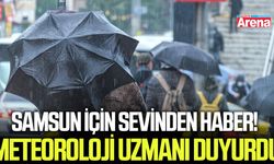 Samsun için sevinden haber! Meteoroloji uzmanı duyurdu
