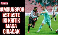 Samsunspor üst üste iki kritik maça çıkacak