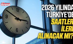 2026’da Türkiye’de saatler ileri alınacak mı?