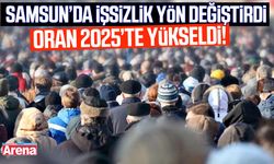 Samsun’da işsizlik oranı yükseldi!