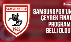Samsunspor'un çeyrek final programı belli oldu!