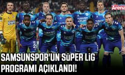 Samsunspor'un Süper Lig programı açıklandı!