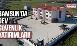 Samsun'da dev güvenlik yatırımları!