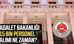 Adalet Bakanlığı 15 bin personel alımı ne zaman?