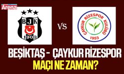 Beşiktaş - Çaykur Rizespor maçı ne zaman?