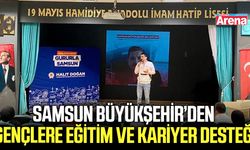 Samsun Büyükşehir'den gençlere eğitim ve kariyer desteği