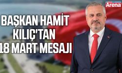 Başkan Kılıç'tan 18 Mart mesajı
