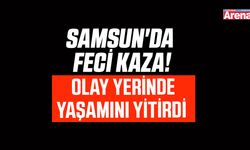Samsun'da ölümlü kaza!