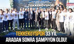 Tekkeköyspor 33 yıl aradan sonra şampiyon oldu!