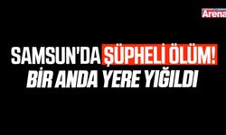 Samsun'da şüpheli ölüm!
