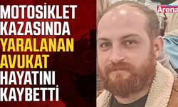 Motosiklet kazasında yaralanan avukat hayatını kaybetti