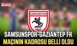 Samsunspor-Gaziantep FK maçının kadrosu belli oldu